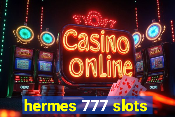 hermes 777 slots