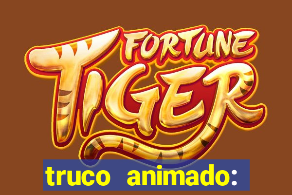 truco animado: truco online