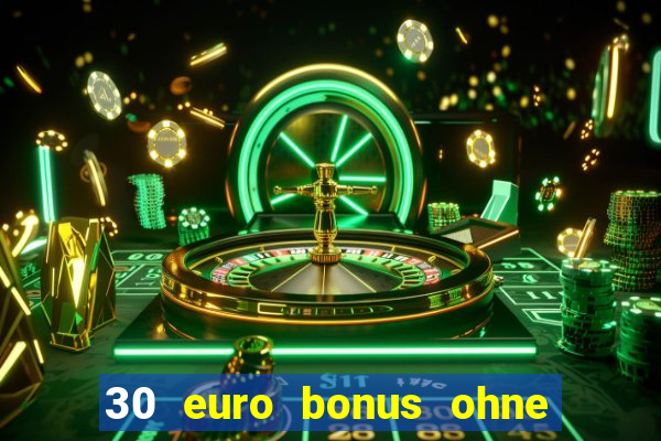 30 euro bonus ohne einzahlung casino 2022