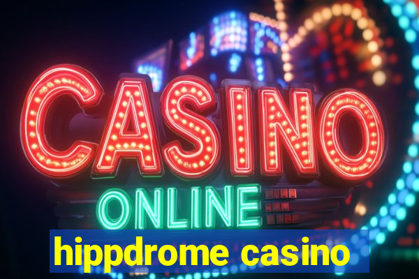 hippdrome casino