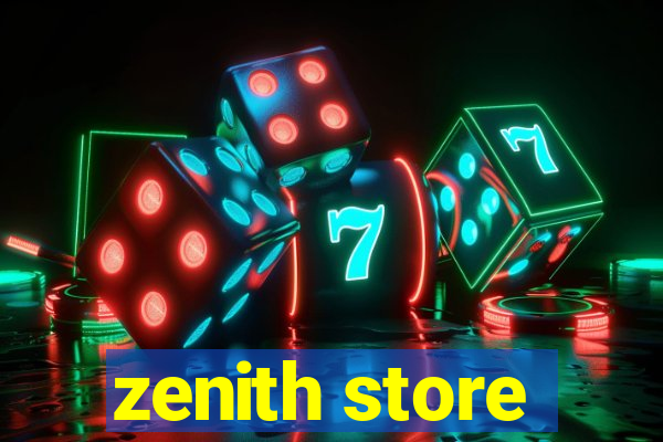 zenith store