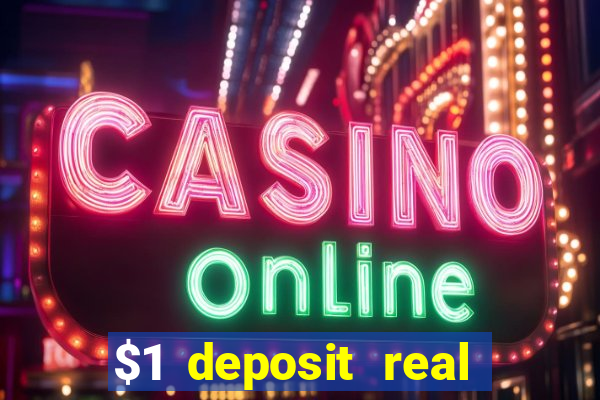 $1 deposit real play casinos