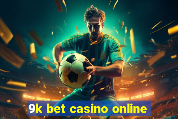 9k bet casino online