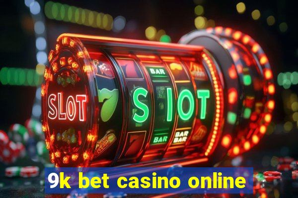 9k bet casino online