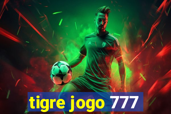 tigre jogo 777