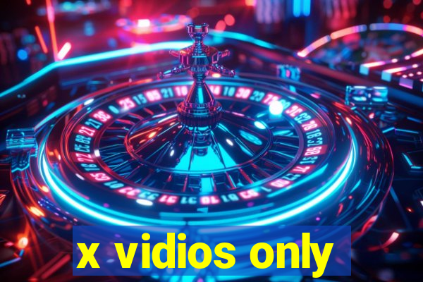 x vidios only