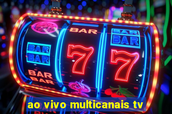 ao vivo multicanais tv