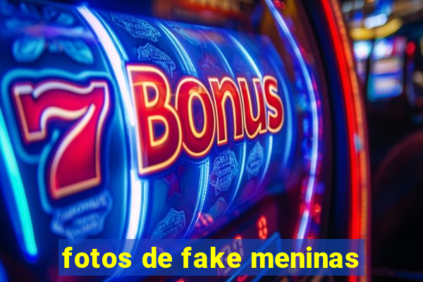 fotos de fake meninas