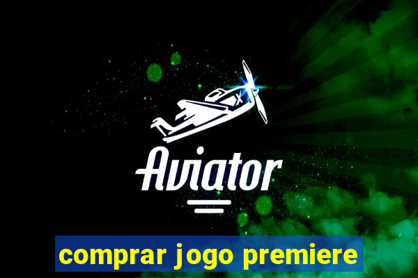 comprar jogo premiere