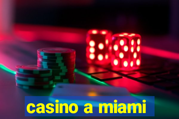 casino a miami