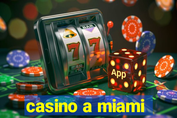 casino a miami