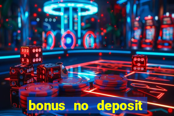 bonus no deposit casino 2024