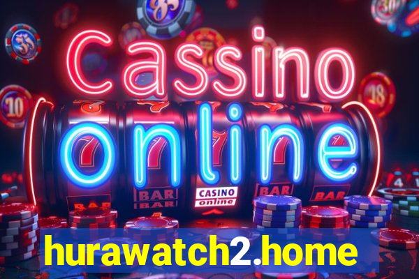 hurawatch2.home