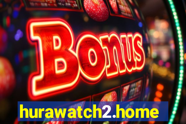 hurawatch2.home