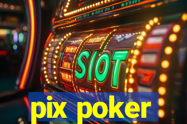 pix poker