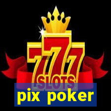 pix poker