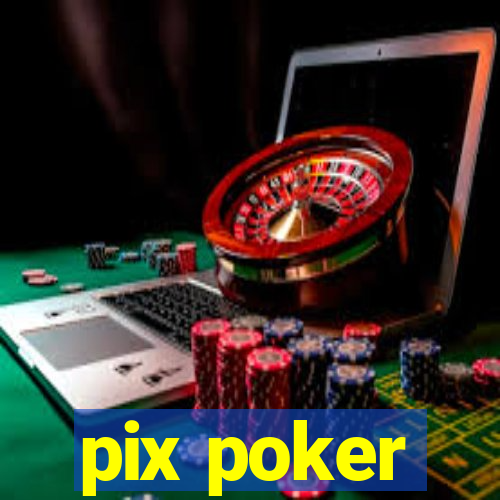 pix poker