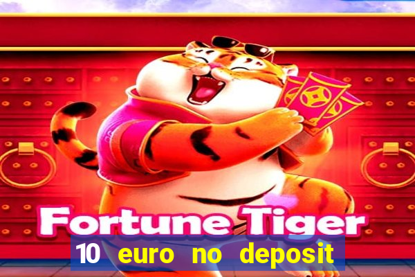 10 euro no deposit bonus casino