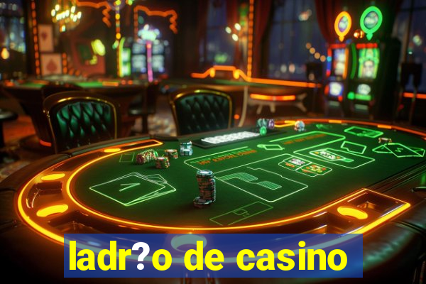 ladr?o de casino