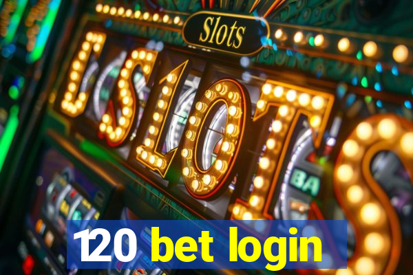 120 bet login