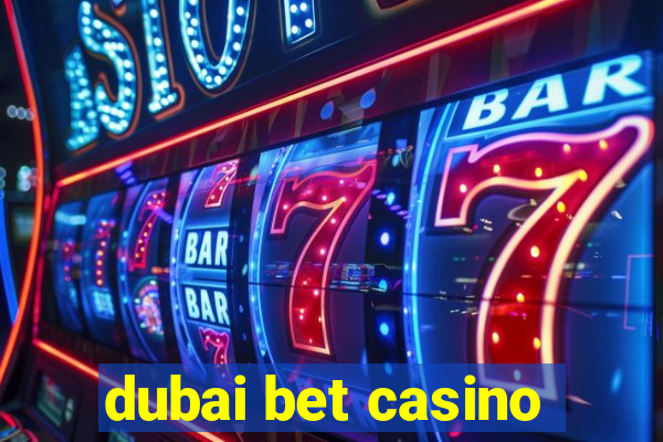 dubai bet casino