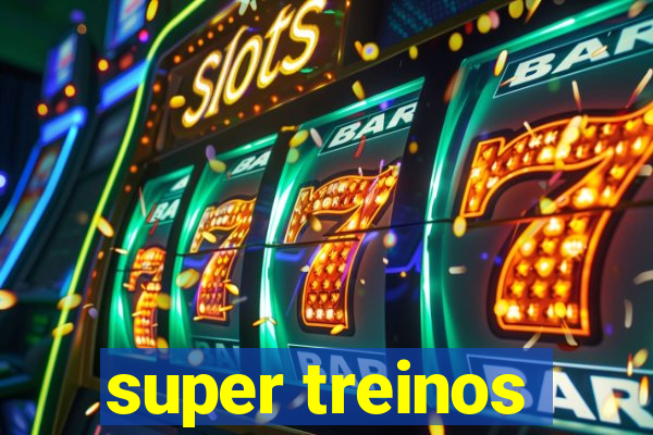 super treinos