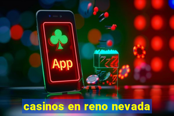 casinos en reno nevada