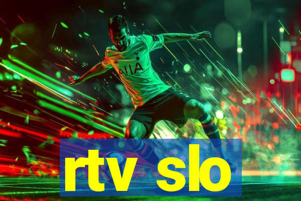 rtv slo