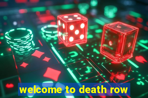 welcome to death row