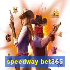 speedway bet365