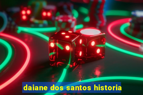 daiane dos santos historia