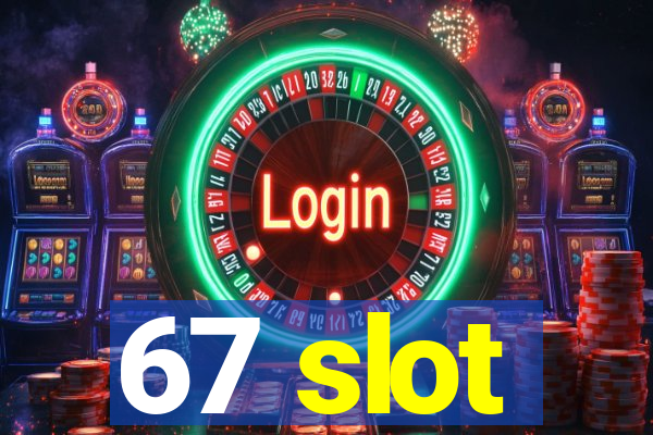 67 slot