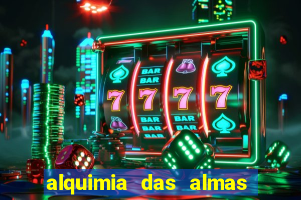 alquimia das almas 3 temporada