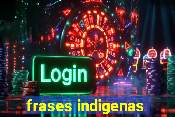 frases indigenas