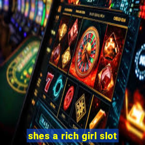 shes a rich girl slot