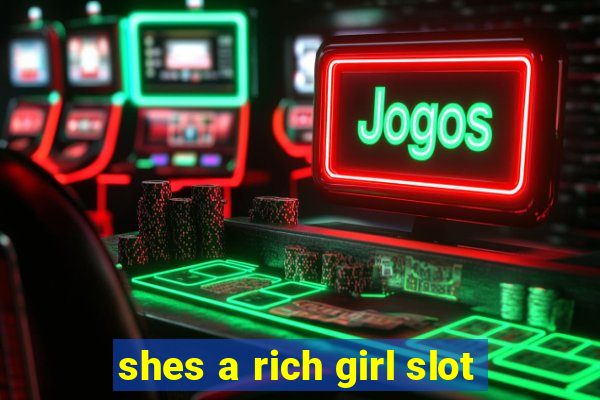 shes a rich girl slot