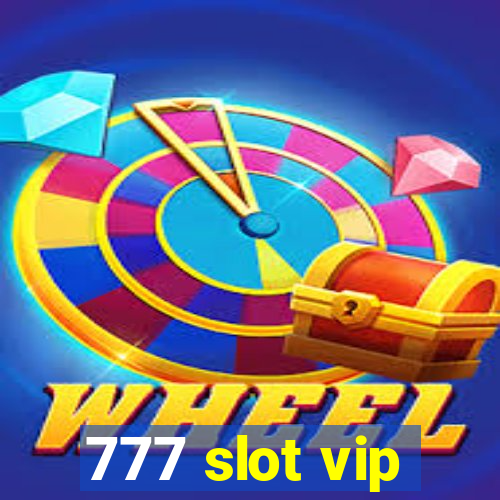 777 slot vip