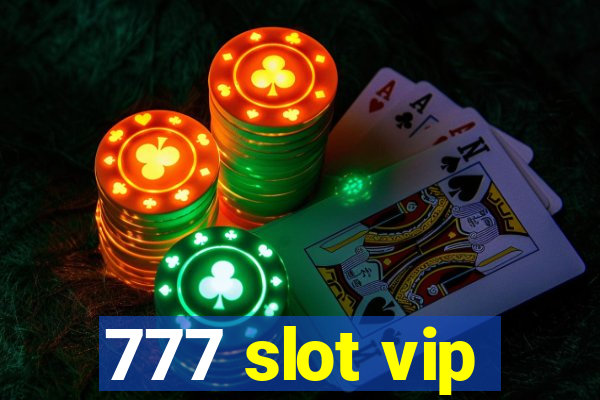 777 slot vip