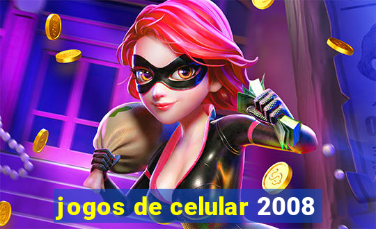 jogos de celular 2008