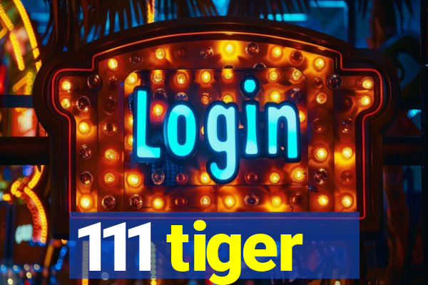 111 tiger