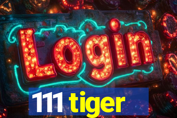 111 tiger