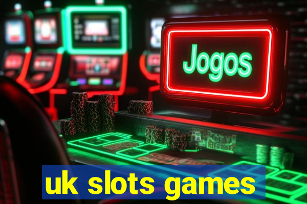 uk slots games