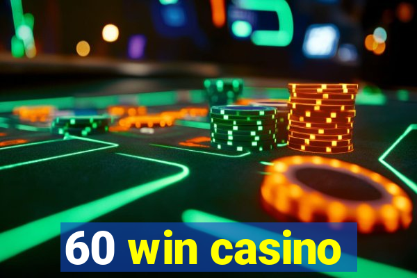 60 win casino