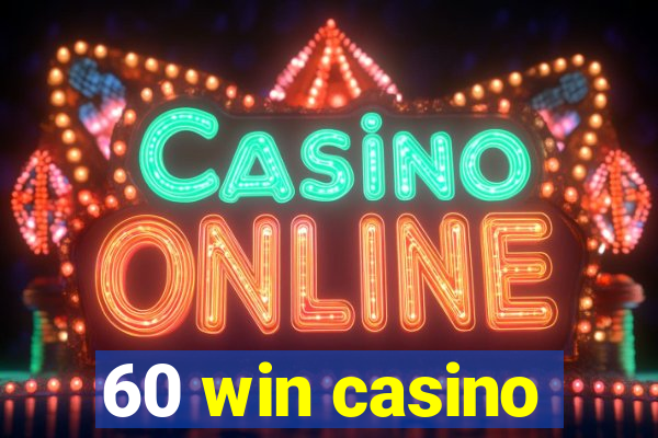 60 win casino