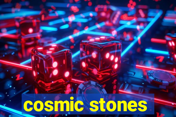 cosmic stones