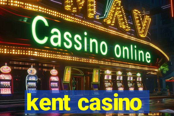 kent casino