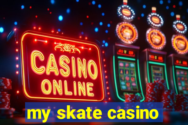 my skate casino