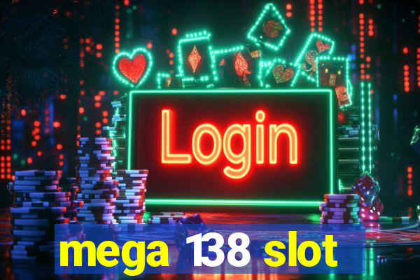 mega 138 slot