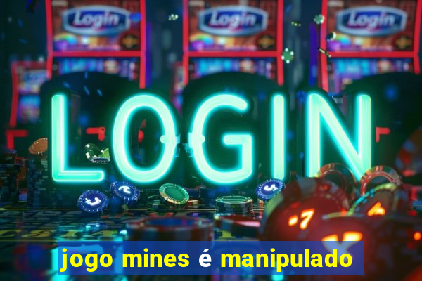 jogo mines é manipulado