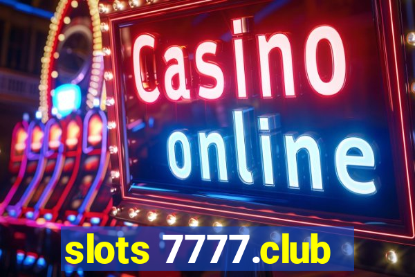 slots 7777.club